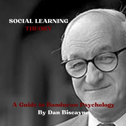 Social Learning Theory: A Guide to Banduran Psychology