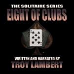 Solitaire Series Episode 11, The: The Eight of Clubs