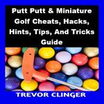 Putt Putt & Miniature Golf Cheats, Hacks, Hints, Tips, And Tricks Guide