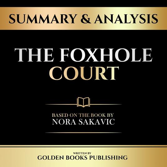 Summary & Analysis - The Foxhole Court
