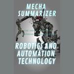 Age of Machines, The: A Comprehensive Overview of Robotics and Automation Technology
