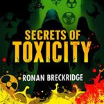 Secrets of Toxicity: Unmasking the Hidden Dangers of Modern Life