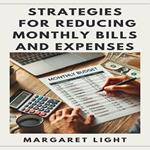 Strategies for Reducing Monthly Bills and Expenses