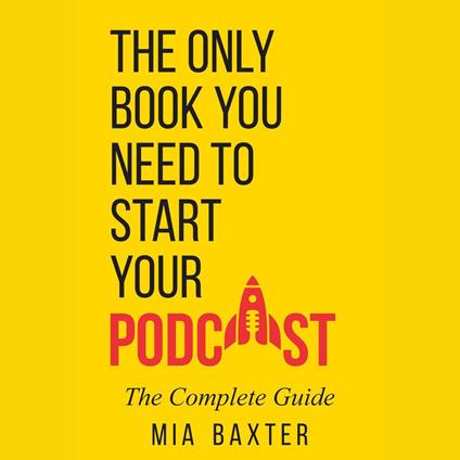 Only Book You Need To Start Your Podcast, The