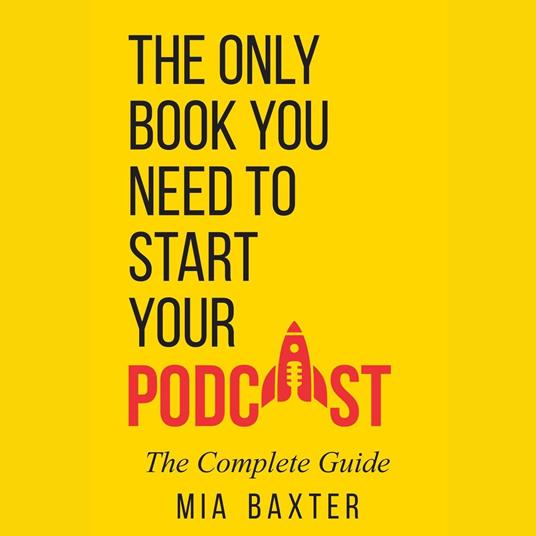 Only Book You Need To Start Your Podcast, The
