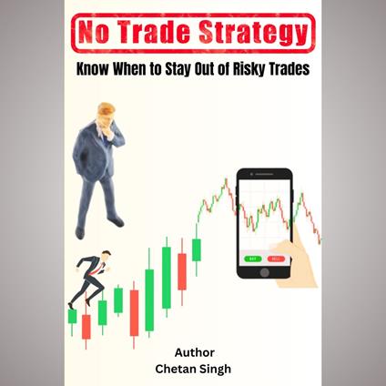 No Trade Strategy: Know When to Stay Out of Risky Trades