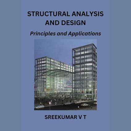 Structural Analysis and Design: Principles and Applications