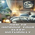 How to Improve Your Sleep Naturally
