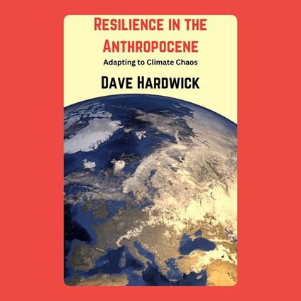 Resilience in the Anthropocene: Adapting to Climate Chaos