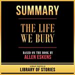 Summary - The Life We Bury
