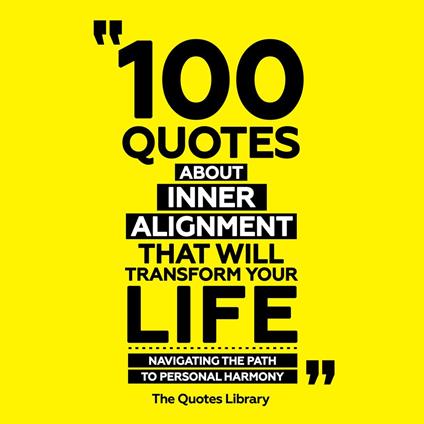 100 Quotes About Inner Alignment That Will Transform Your Life