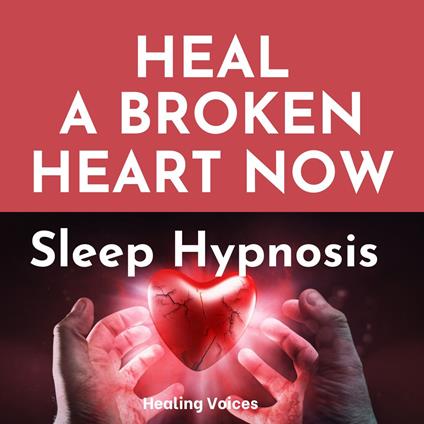 Heal A Broken Heart Now Sleep Hypnosis