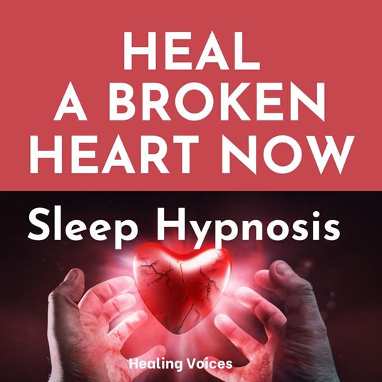 Heal A Broken Heart Now Sleep Hypnosis