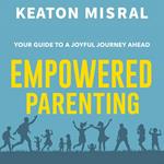 Empowered Parenting: Your Guide to a Joyful Journey Ahead