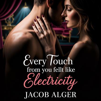 Every touch from you felt like electricity