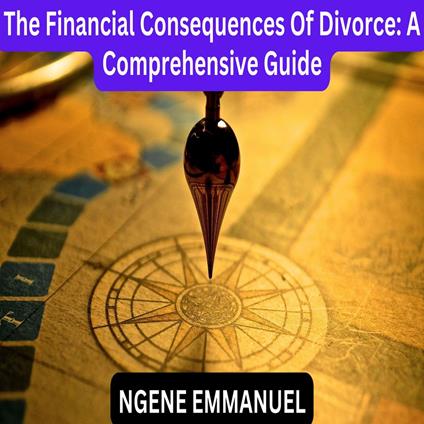 Financial Consequences Of Divorce, The: A Comprehensive Guide