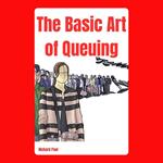 Basic Art of Queuing, The