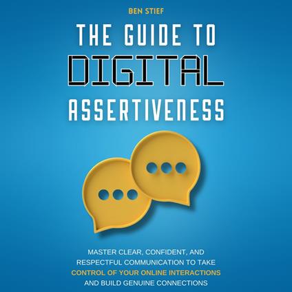 Guide to Digital Assertiveness, The