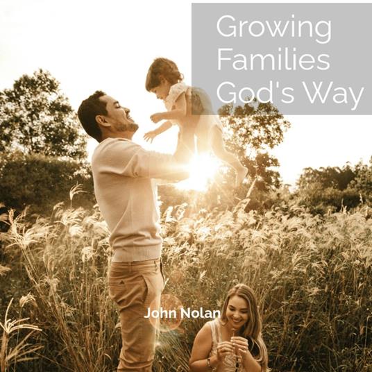 Growing Families God's Way