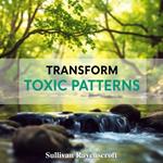 Transform Toxic Patterns: Secrets for Thriving in Leadership