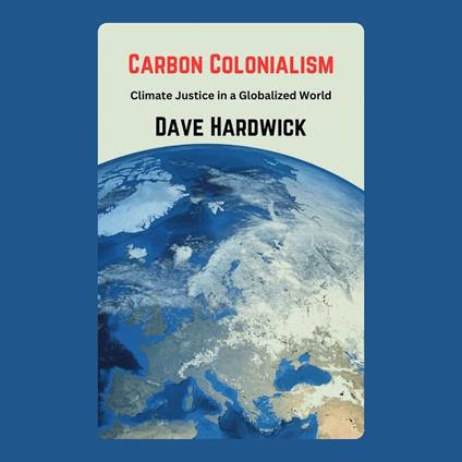 Carbon Colonialism: Climate Justice in a Globalized World