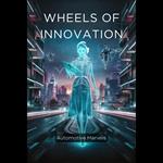 Wheels Of Innovation: Automotive Marvels