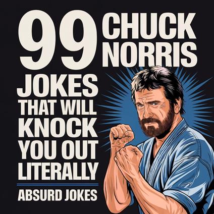 99 Chuck Norris Jokes That Will Knock You Out Literally