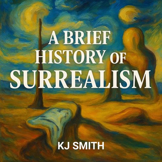 Brief History of Surrealism, A