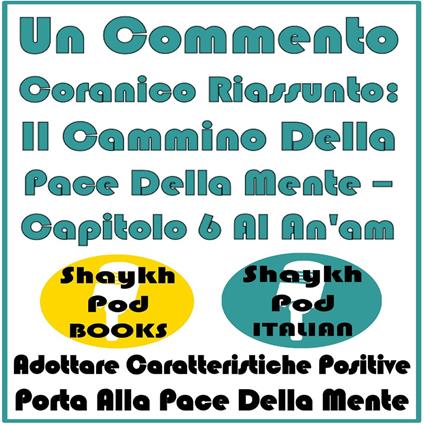Un Commento Coranico Riassunto: Il Cammino Della Pace Della Mente – Capitolo 6 Al An'am