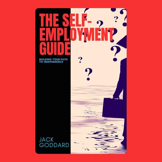 Self-Employment Guide, The: Building Your Path to Independence