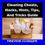 Cleaning Cheats, Hacks, Hints, Tips, And Tricks Guide