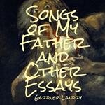 Songs of My Father and Other Essays