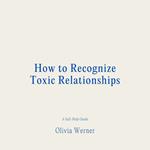 How to Recognize Toxic Relationships