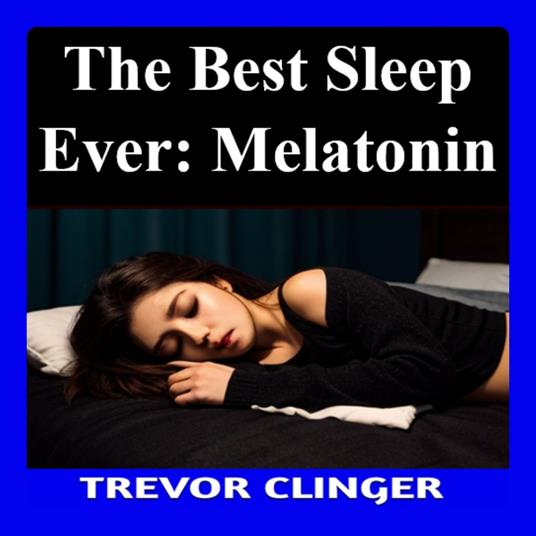 Best Sleep Ever, The: Melatonin