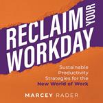 Reclaim Your Workday