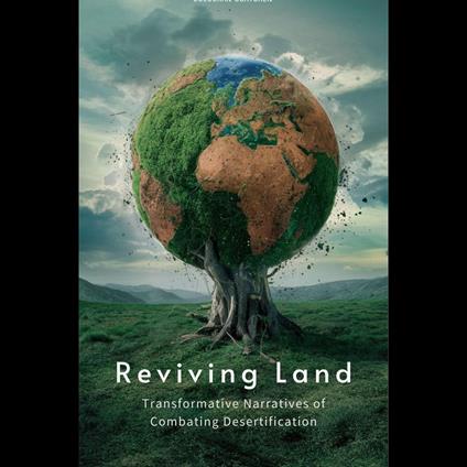 Reviving Land: Transformative Narratives of Combating Desertification