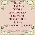Red Flags You Should Never Ignore in a Relationship