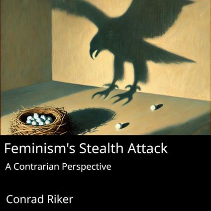 Feminism's Stealth Attack