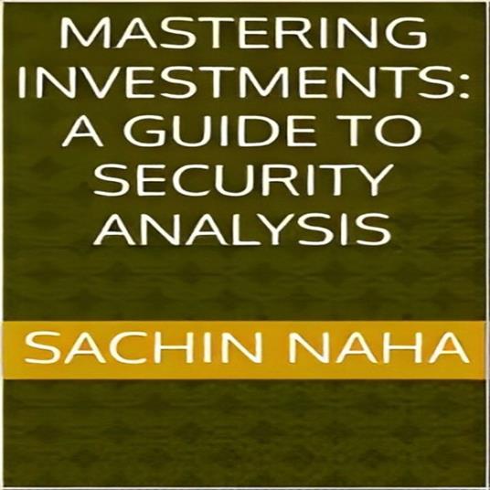 Mastering Investments: A Guide to Security Analysis