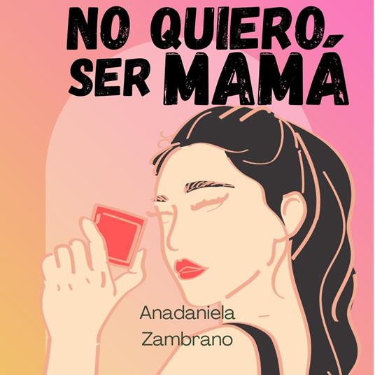 No quiero ser mamá