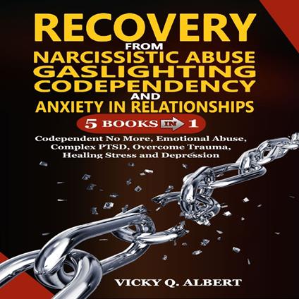 Recovery from Narcissistic Abuse, Gaslighting, Copendency, and Anxiety in Relationships