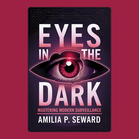 Eyes in the Dark: Mastering Modern Surveillance
