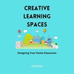 Creative Learning Spaces: Designing Your Home Classroom