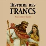 Histoire des Francs (Version intégrale)