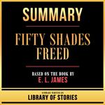 Summary - Fifty Shades Freed
