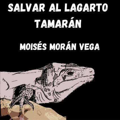 Salvar al lagarto Tamarán
