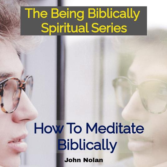 How To Meditate Biblically