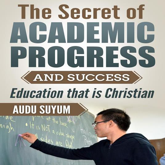 Secret of Academic Progress and Success, The