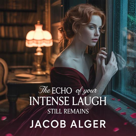 echo of your intense laugh still remains, The