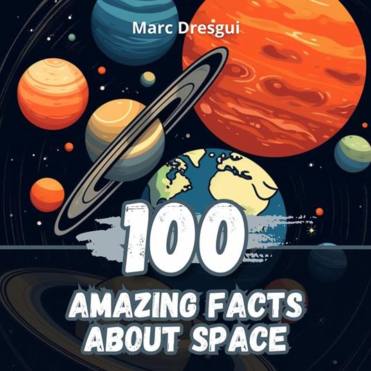 100 Amazing Facts about Space